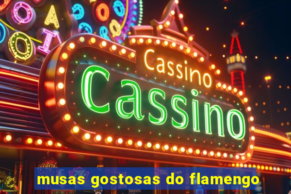 musas gostosas do flamengo